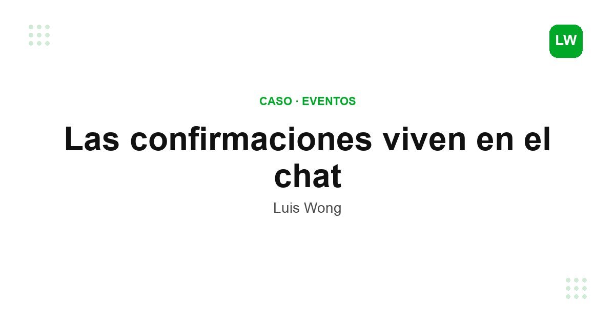Las confirmaciones viven en el chat