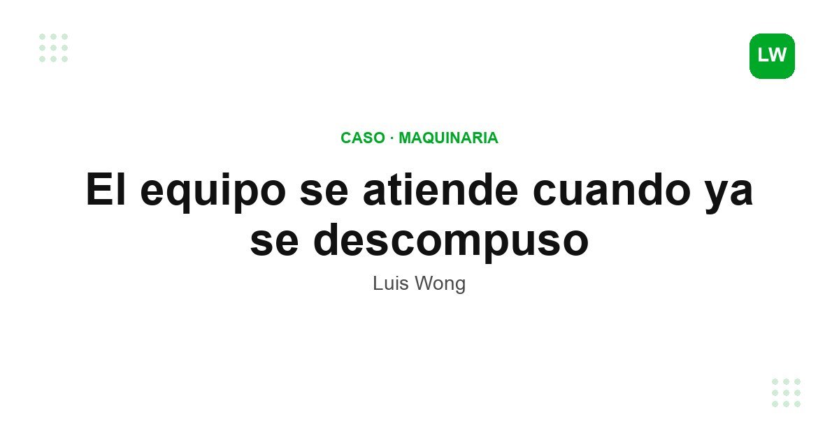 El equipo se atiende cuando ya se descompuso